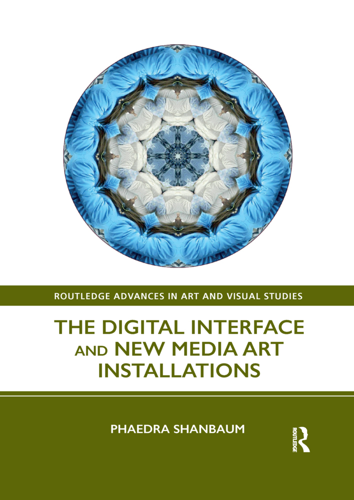 Cover: 9781032338088 | The Digital Interface and New Media Art Installations | Shanbaum