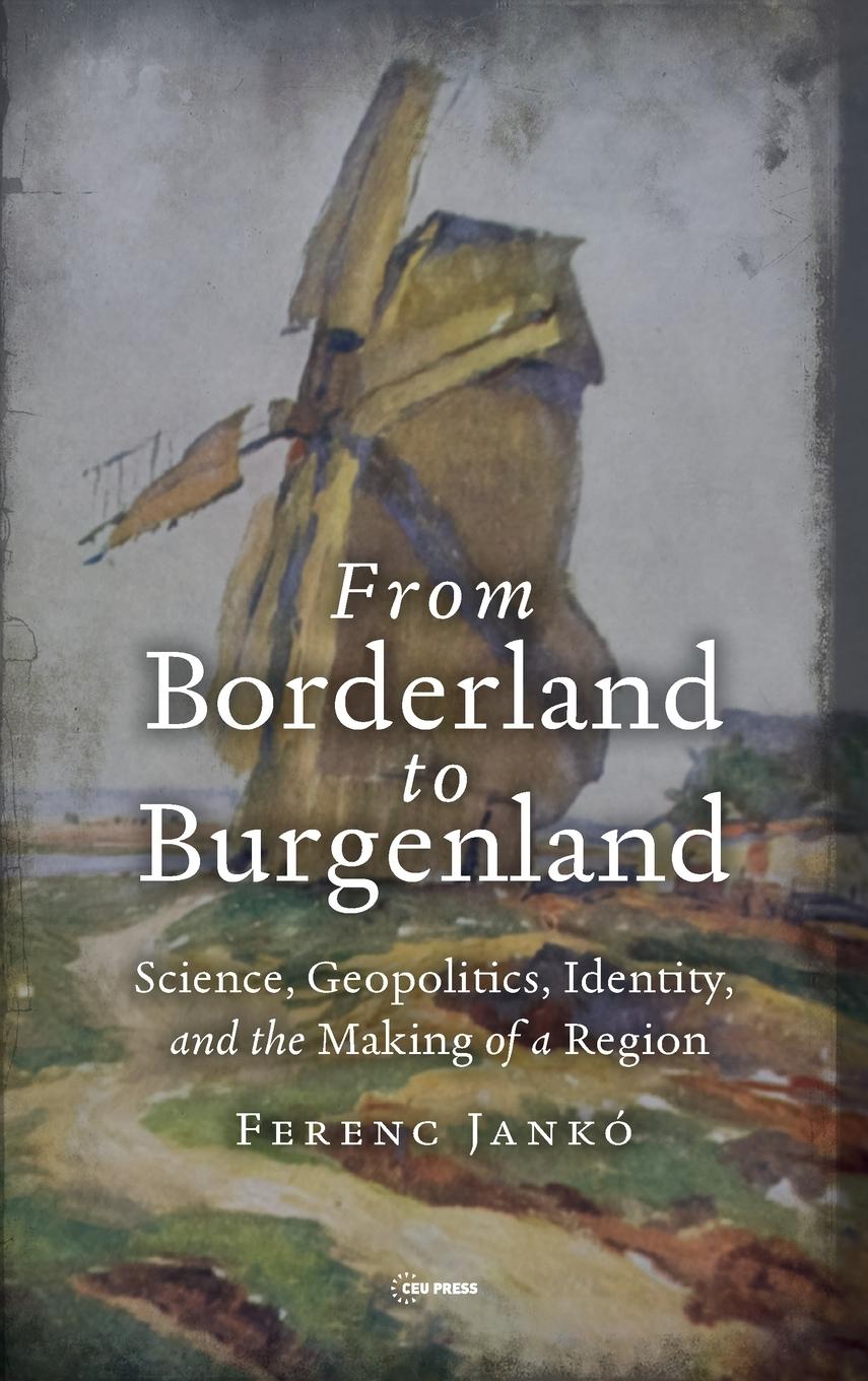 Cover: 9789633866498 | From Borderland to Burgenland | Ferenc Jankó | Buch | Englisch | 2024