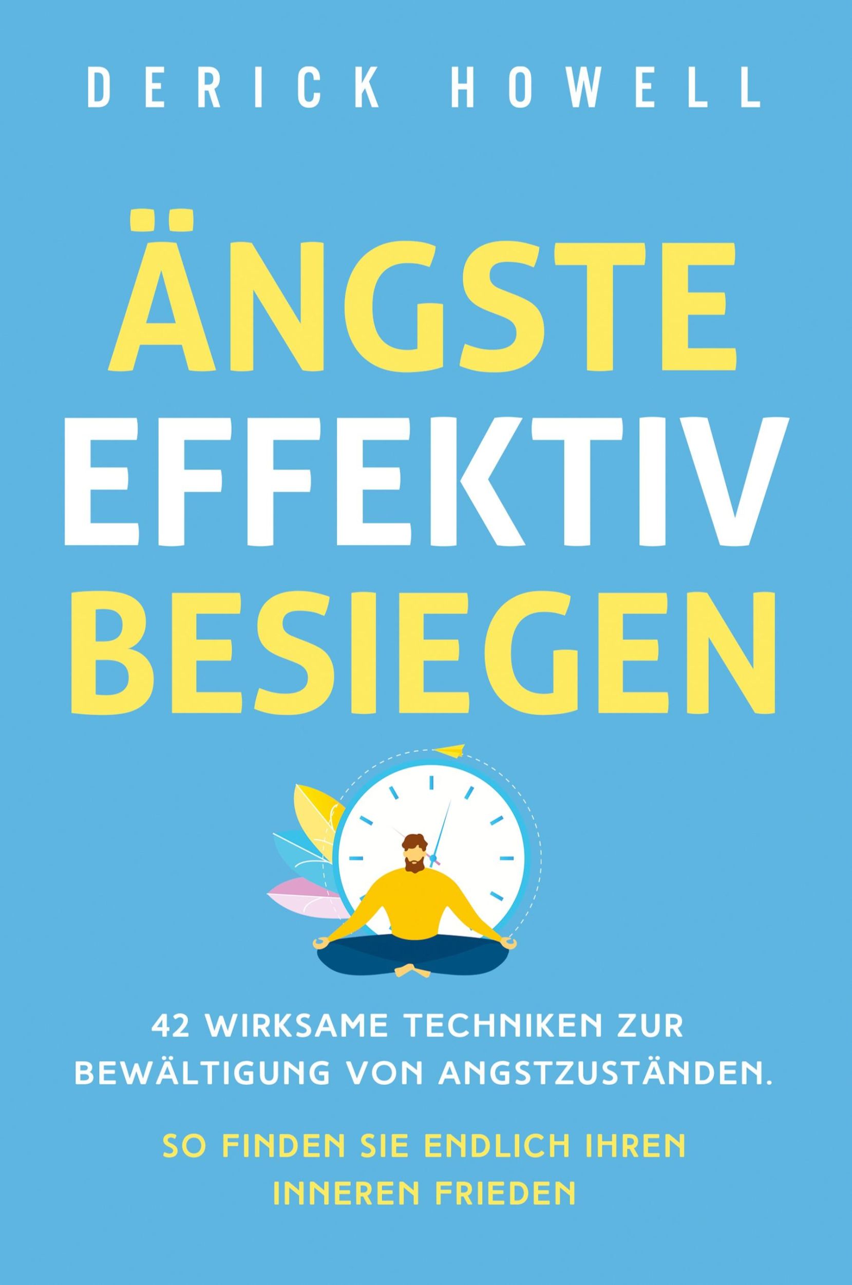 Cover: 9781647801595 | Ängste effektiv besiegen | Derick Howell | Taschenbuch | 2020