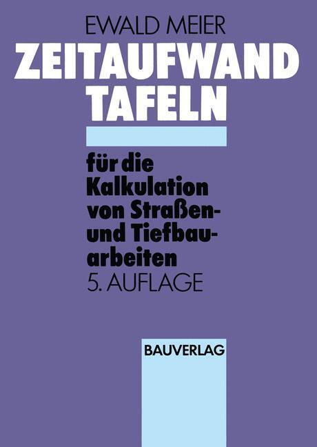 Cover: 9783528016845 | Zeitaufwandtafeln für die Kalkulation von Straßenbauarbeiten und...