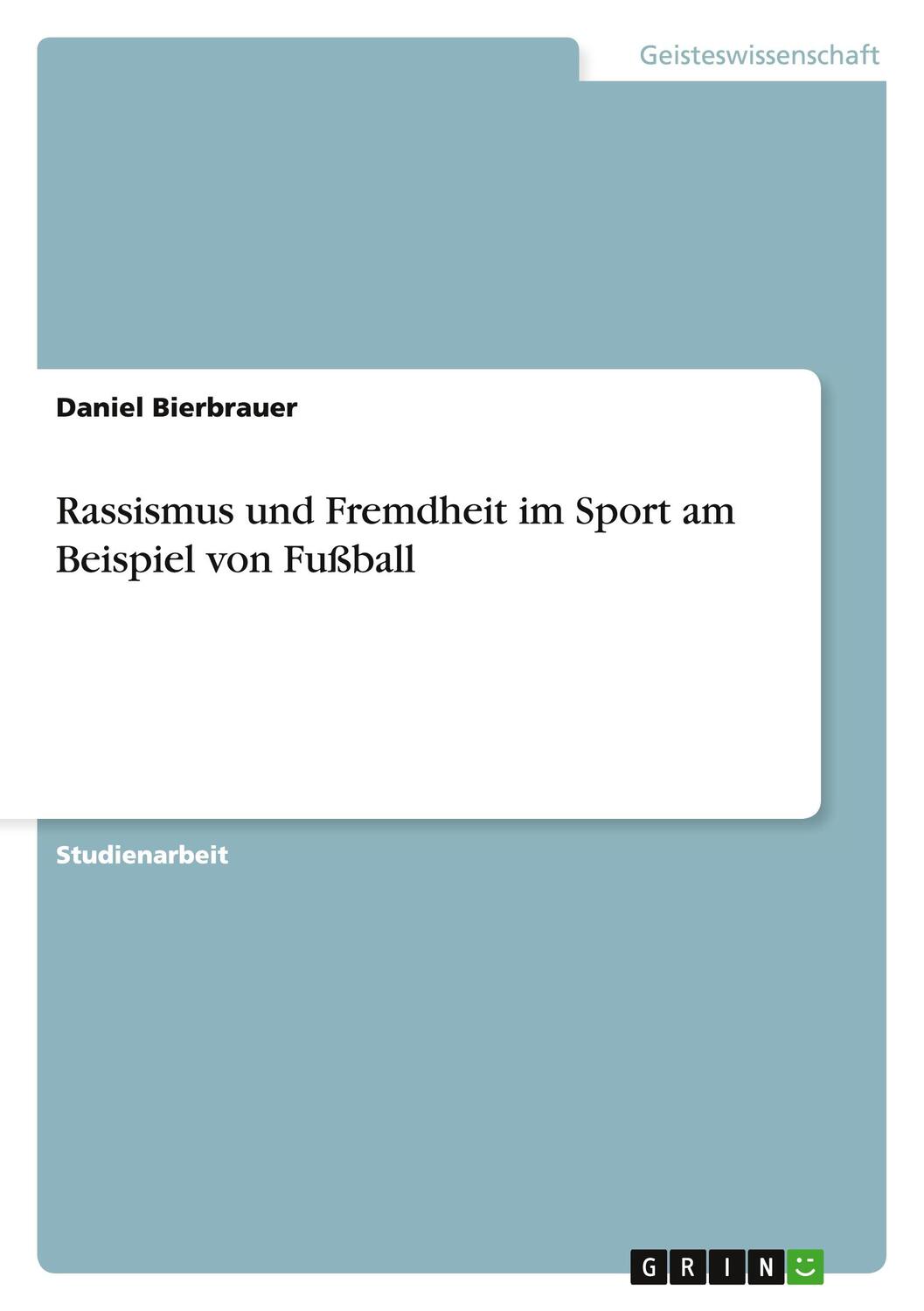 Cover: 9783656717362 | Rassismus und Fremdheit im Sport am Beispiel von Fußball | Bierbrauer