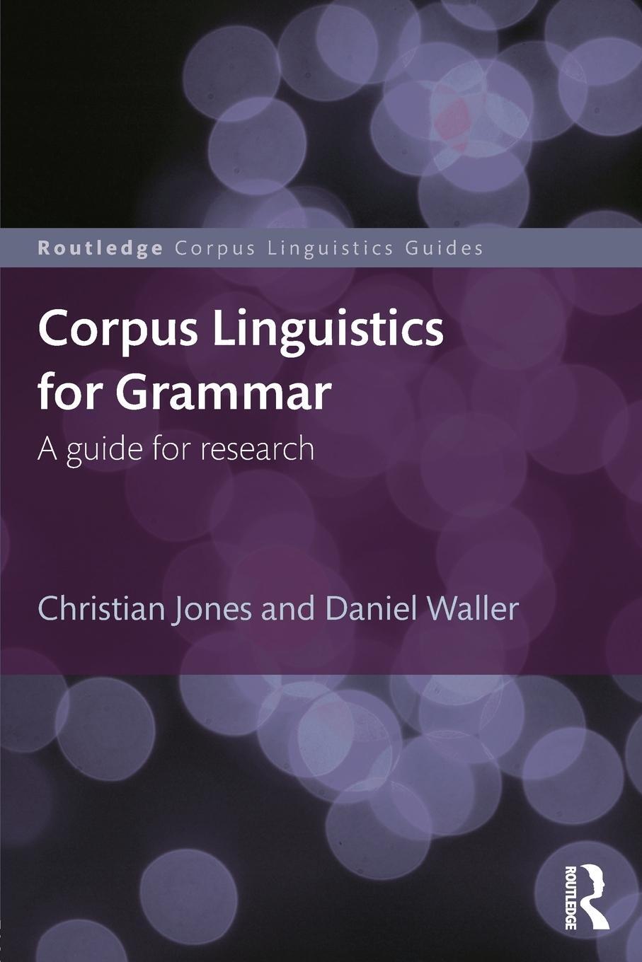 Cover: 9780415746410 | Corpus Linguistics for Grammar | A guide for research | Jones (u. a.)