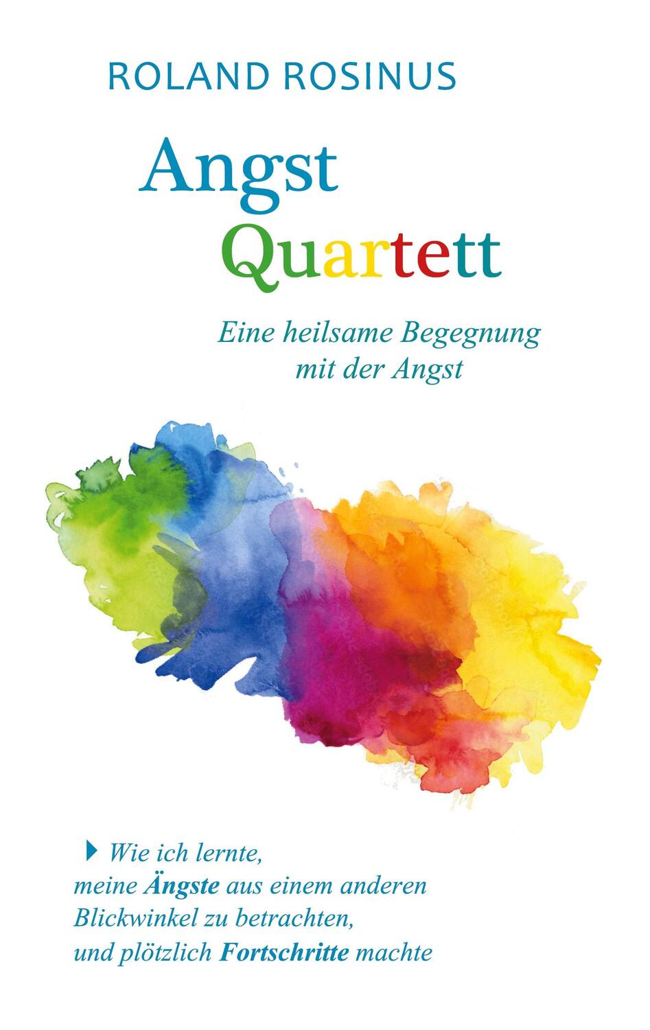 Cover: 9783734748677 | Angstquartett. Eine heilsame Begegung mit der Angst | Roland Rosinus