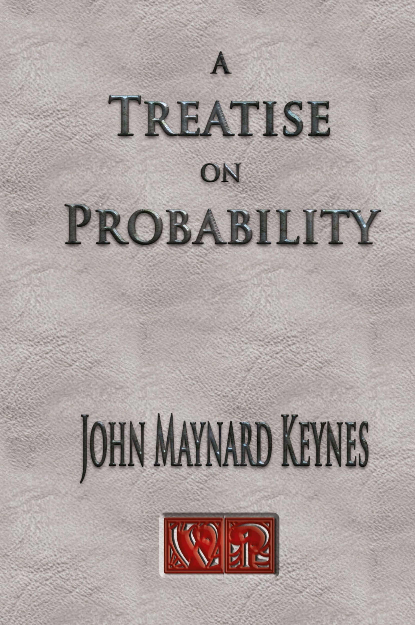 Cover: 9781929148769 | A Treatise On Probability - Unabridged | John Maynard Keynes | Buch