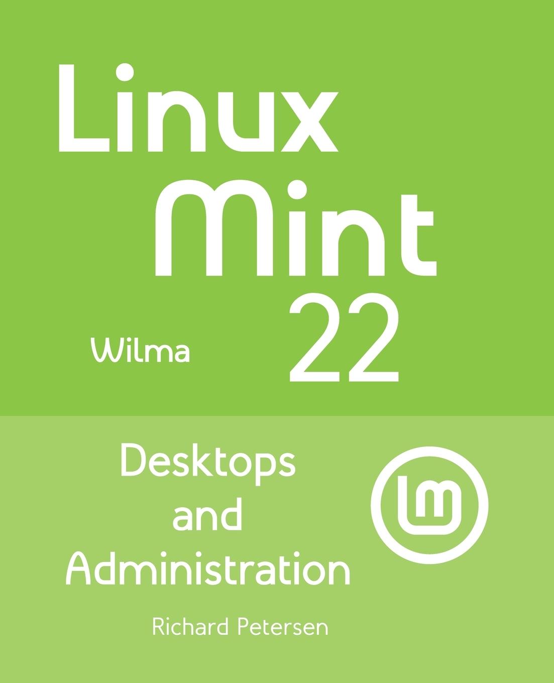 Cover: 9781949857481 | Linux Mint 22 | Desktops and Administration | Richard Petersen | Buch