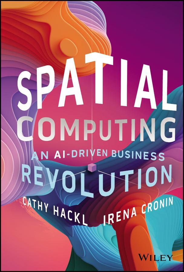 Cover: 9781394244416 | Spatial Computing | An Ai-Driven Business Revolution | Hackl (u. a.)