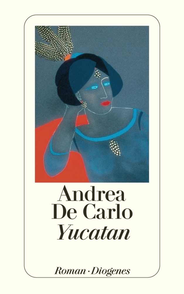 Cover: 9783257219111 | Yucatan | Roman | Andrea De Carlo | Taschenbuch | 272 S. | Deutsch