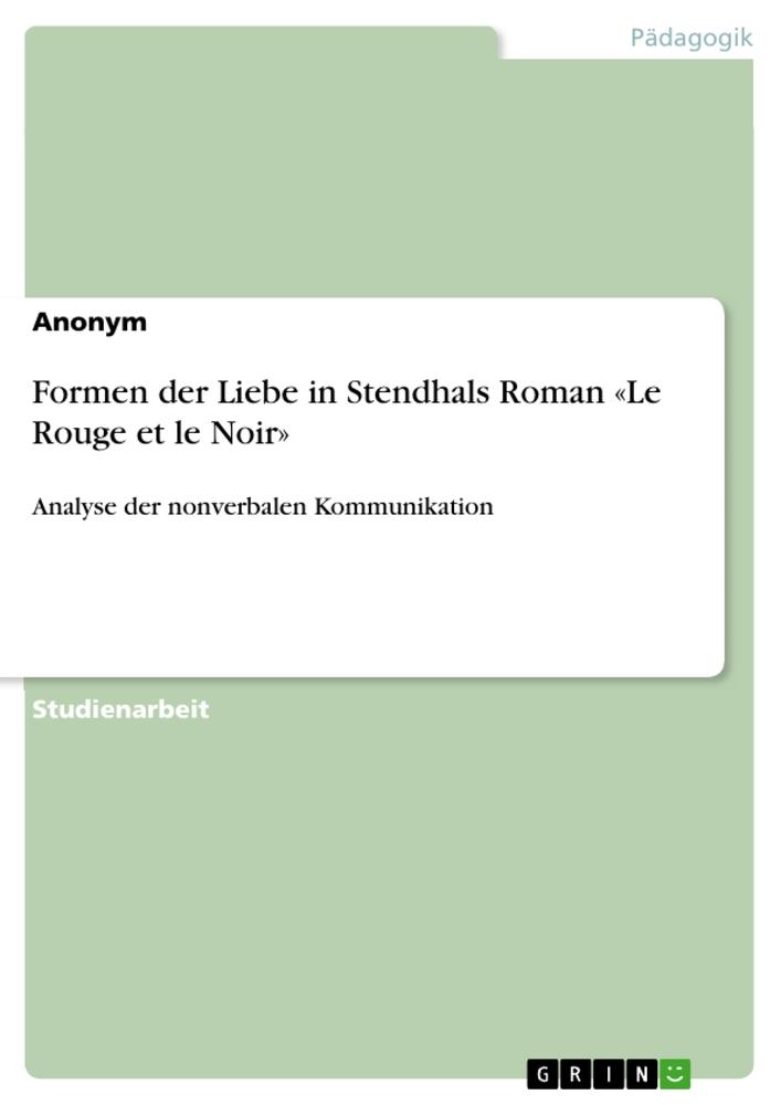 Cover: 9783640500130 | Formen der Liebe in Stendhals Roman «Le Rouge et le Noir» | Anonymous