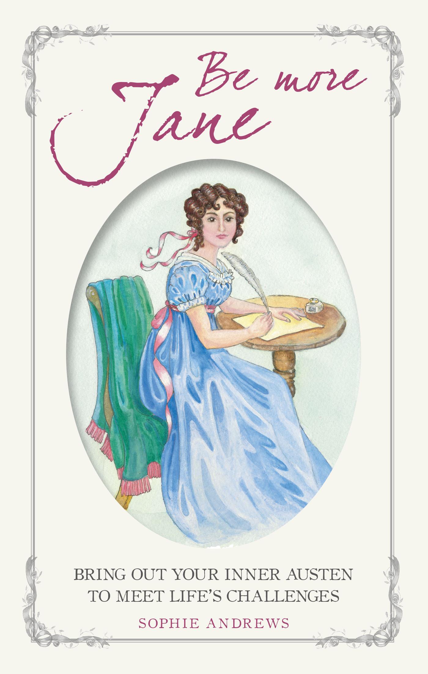 Cover: 9781782497066 | Be More Jane | Bring Out Your Inner Austen to Meet Life's Challenges