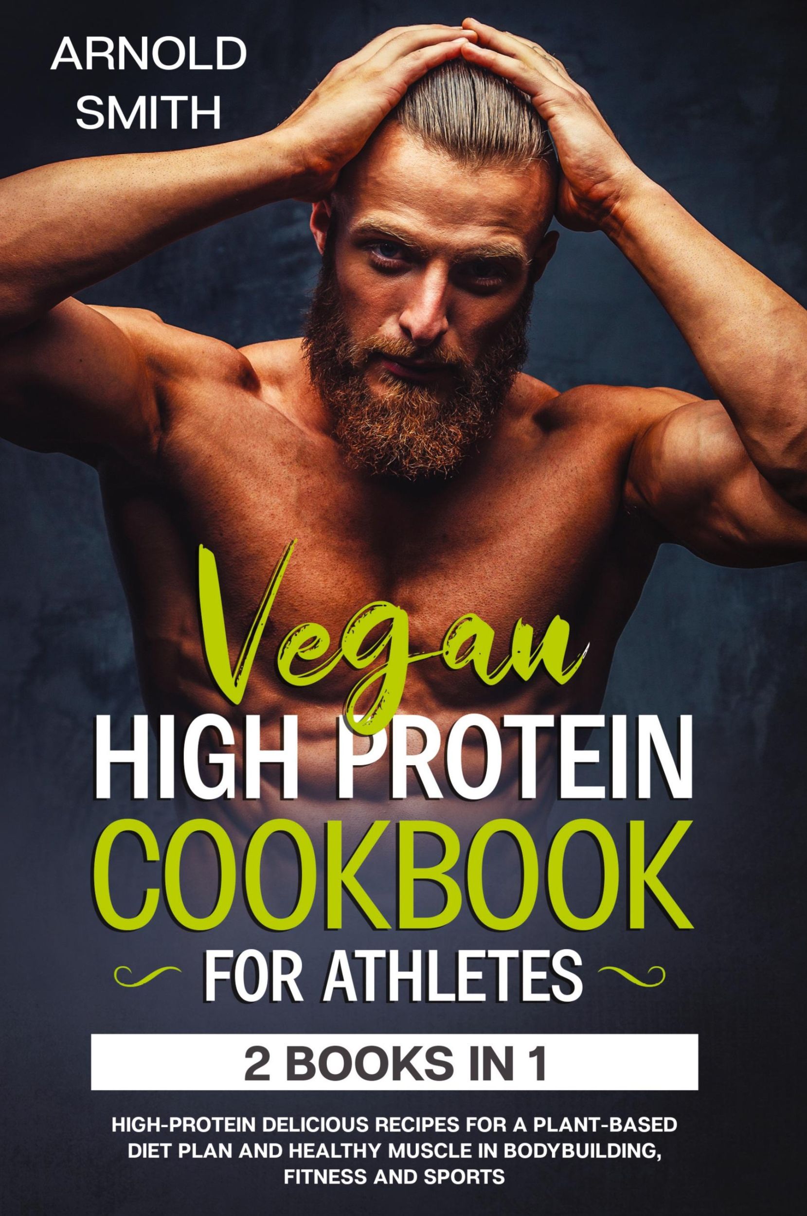 Cover: 9781801092470 | VEGAN HIGH-PROTEIN COOKBOOK FOR ATHLETES | Arnold Smith | Taschenbuch