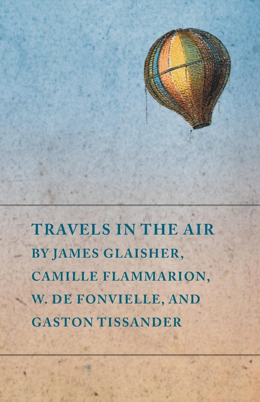 Cover: 9781473320796 | Travels in the Air by James Glaisher, Camille Flammarion, W. de...