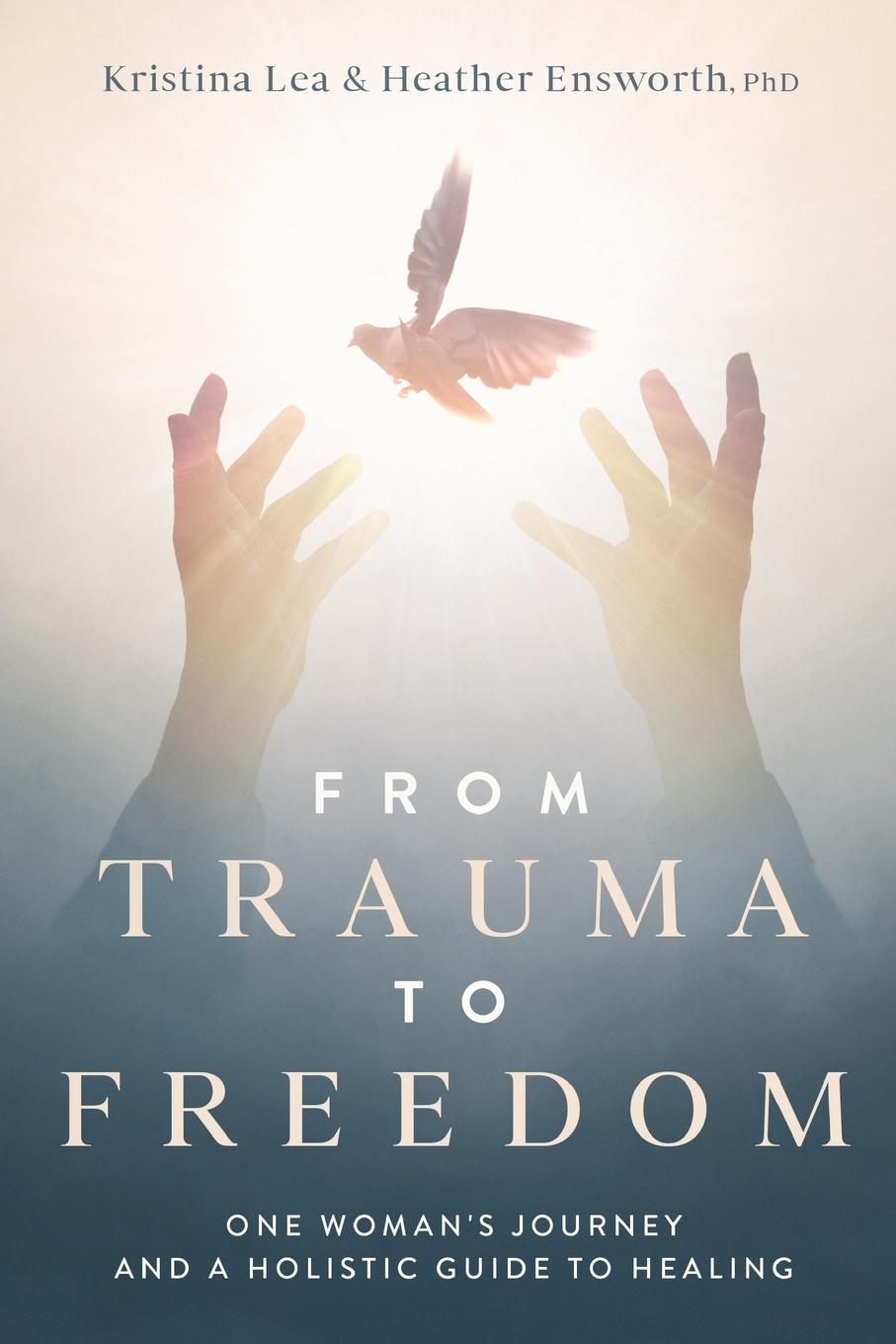 Cover: 9781734653236 | From Trauma to Freedom | Kristina Lea (u. a.) | Taschenbuch | Englisch