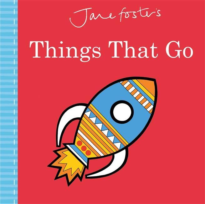 Cover: 9781783707676 | Jane Foster's Things That Go | Jane Foster | Buch | Papp-Bilderbuch