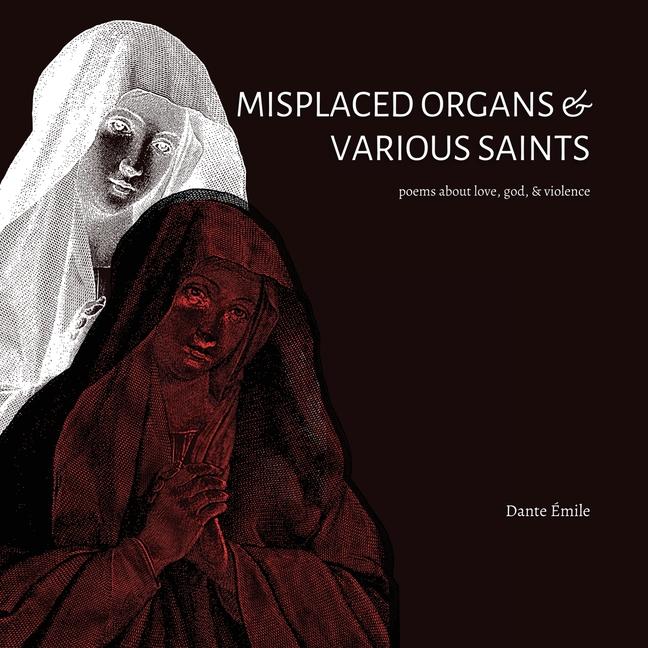 Cover: 9781959118718 | Misplaced Organs &amp; Various Saints | Dante Émile | Taschenbuch | 2024