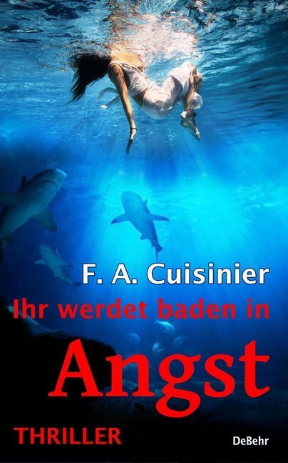 Cover: 9783957535238 | Ihr werdet baden in Angst | Thriller | F. A. Cuisinier | Taschenbuch