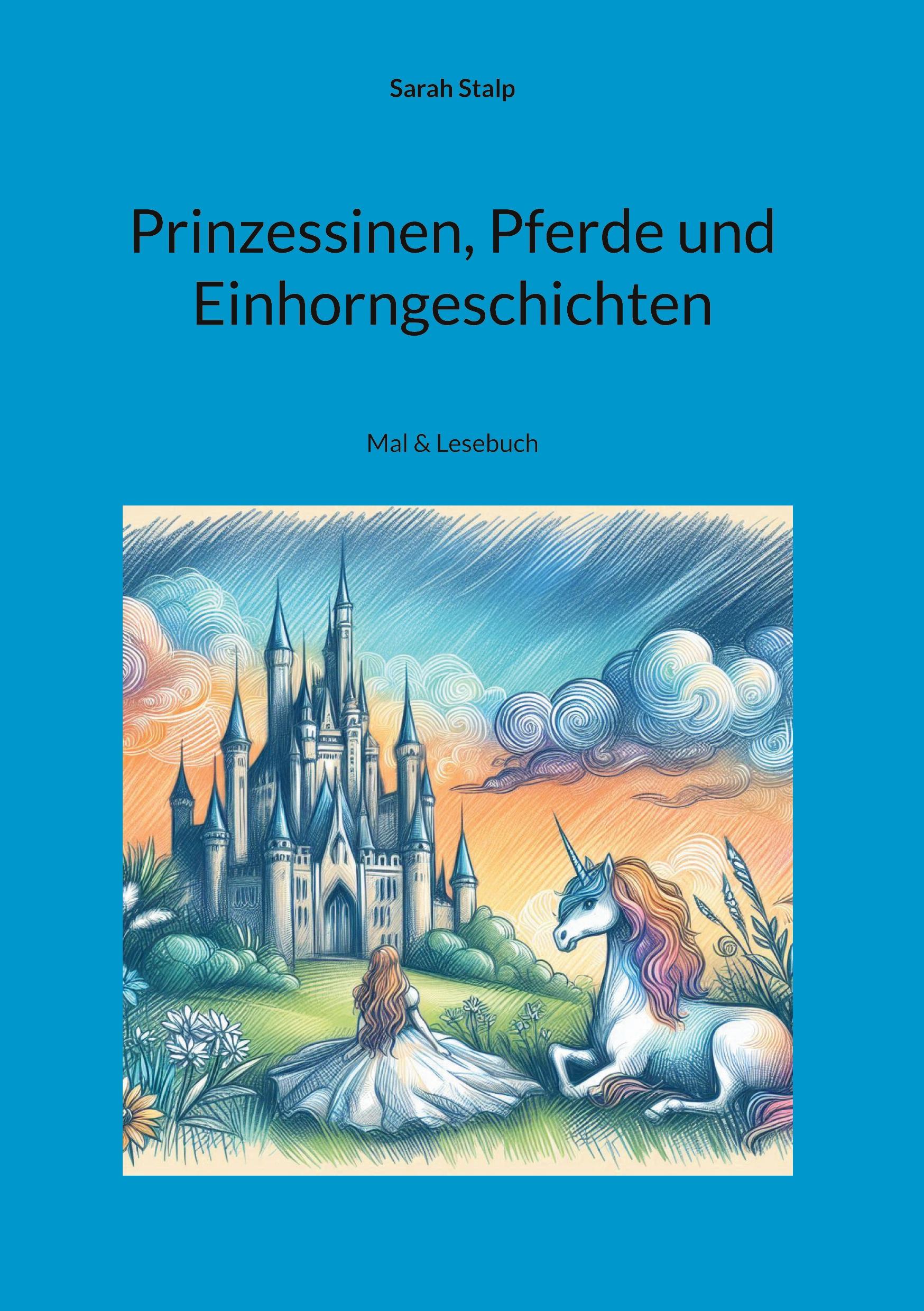 Cover: 9783759783103 | Prinzessinen, Pferde und Einhorngeschichten | Mal &amp; Lesebuch | Stalp