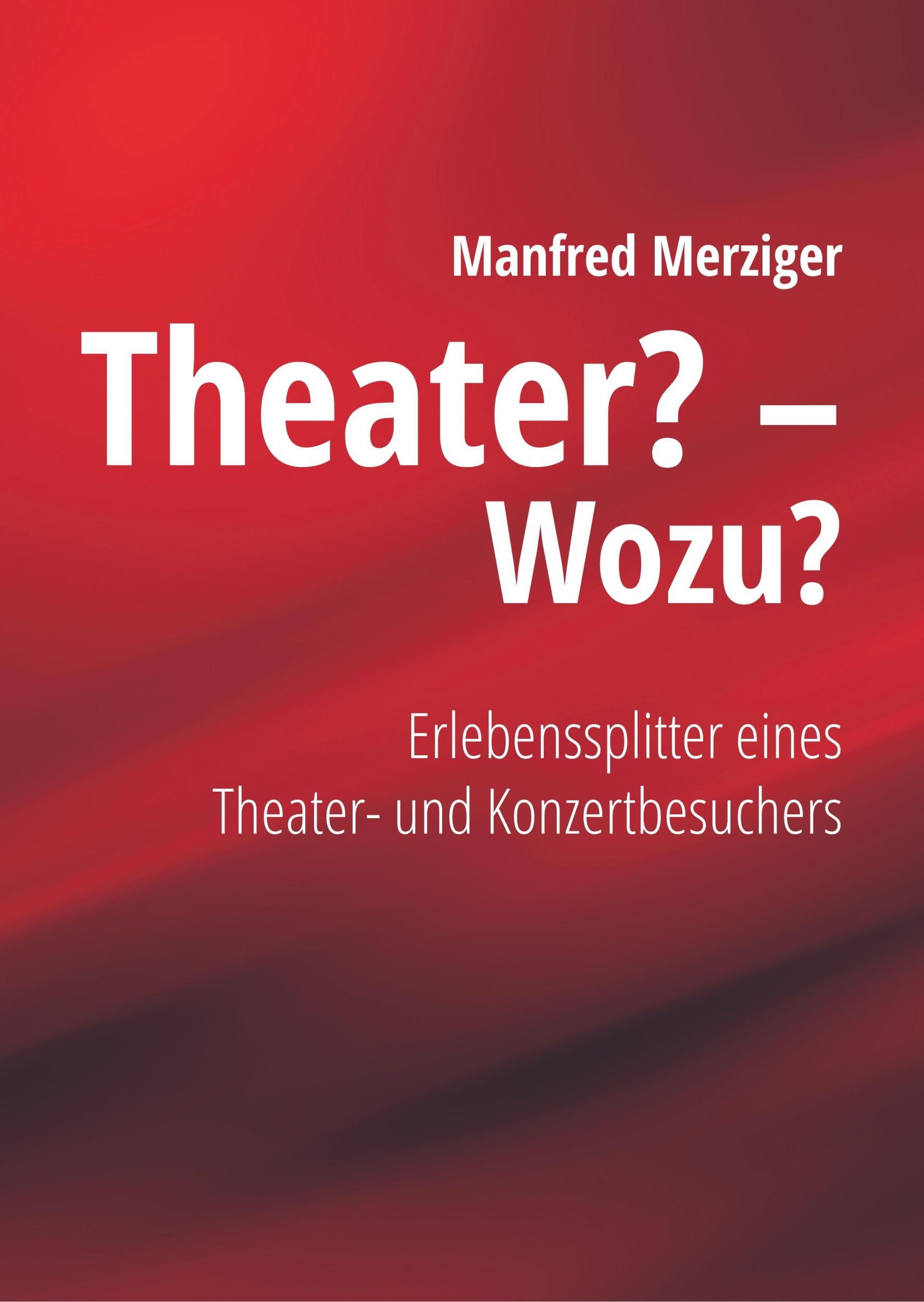 Cover: 9783746053103 | Theater? - Wozu? | Manfred Merziger | Buch | 536 S. | Deutsch | 2018