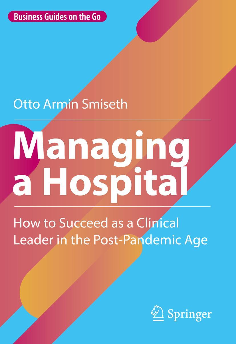 Cover: 9783031176104 | Managing a Hospital | Otto Armin Smiseth | Buch | xxiv | Englisch