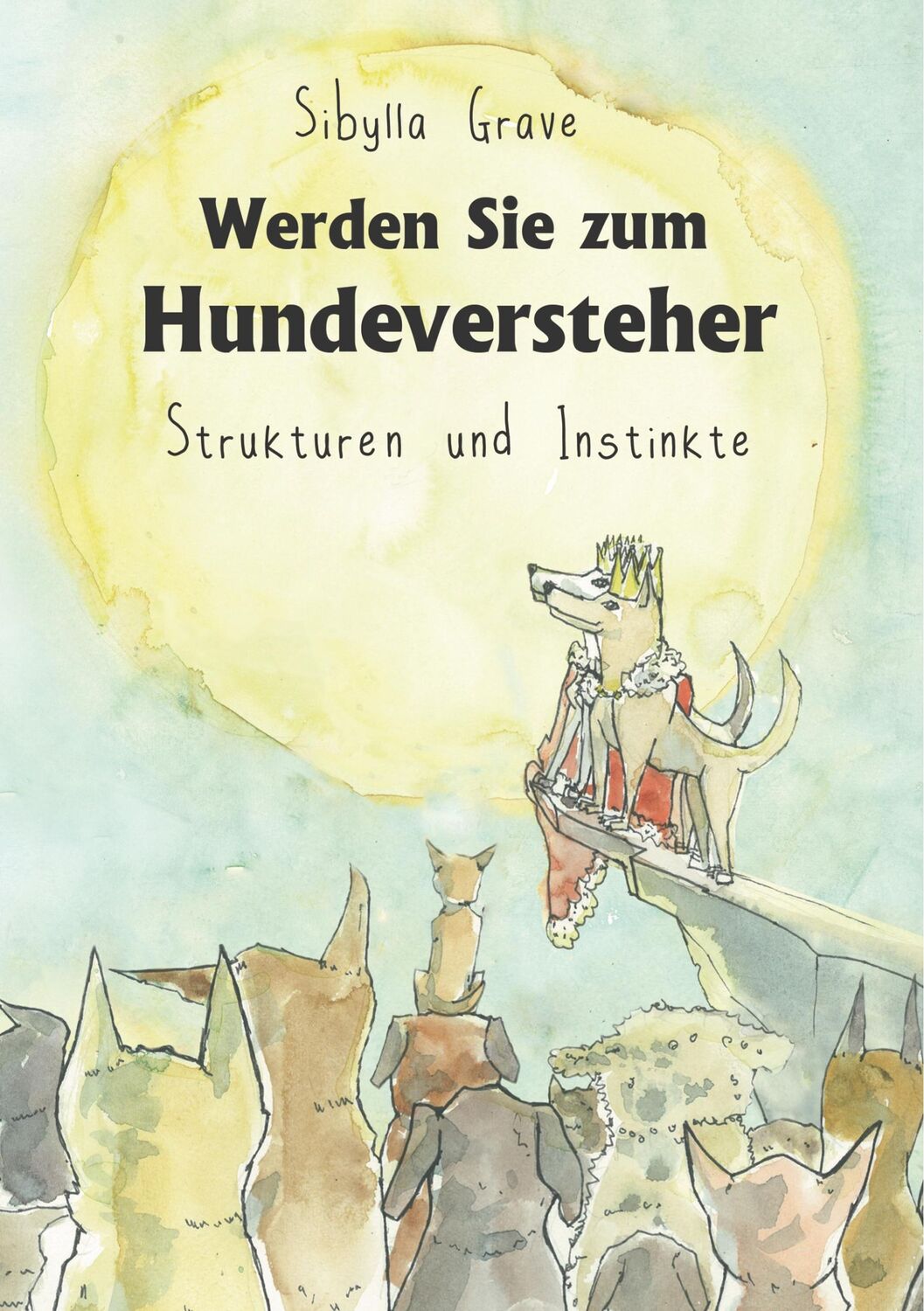 Cover: 9783748150213 | Werden Sie zum Hundeversteher | Strukturen und Instinkte | Grave