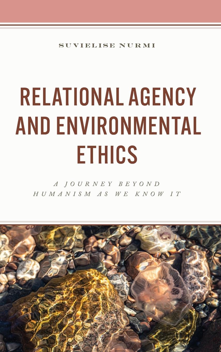 Cover: 9781666904543 | Relational Agency and Environmental Ethics | Suvielise Nurmi | Buch