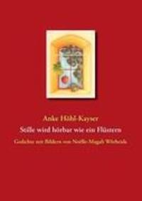 Cover: 9783839155035 | Stille wird hörbar wie ein Flüstern | Anke Höhl-Kayser | Buch | 96 S.