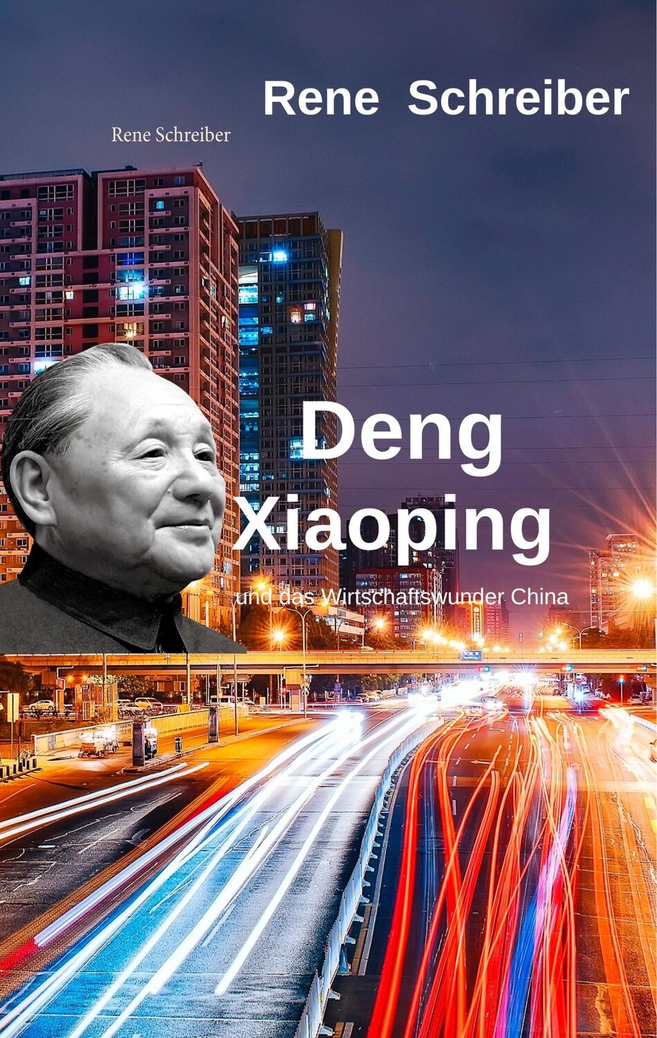 Cover: 9783738609448 | Deng Xiaoping | und das Wirtschaftswunder China | Rene Schreiber