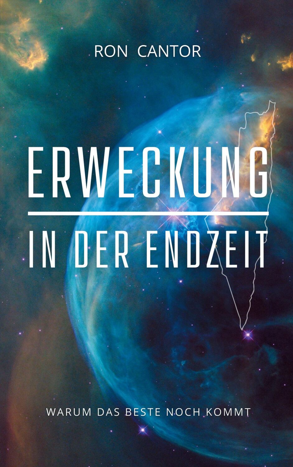 Cover: 9783982411477 | Erweckung in der Endzeit | Warum das Beste noch kommt | Ron Cantor