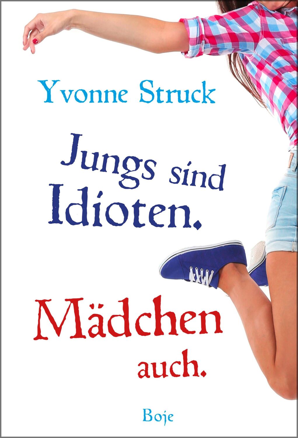 Cover: 9783414825353 | Jungs sind Idioten. Mädchen auch. | Yvonne Struck | Buch | 192 S.