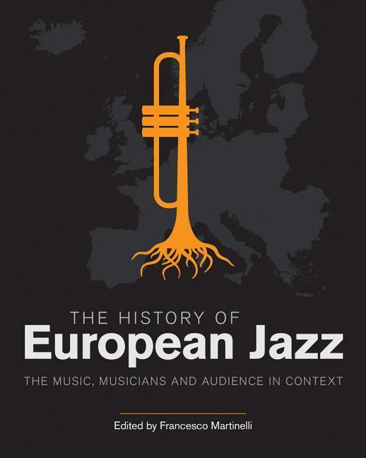 Cover: 9781781794463 | The History of European Jazz | Francesco Martinelli | Buch | Englisch