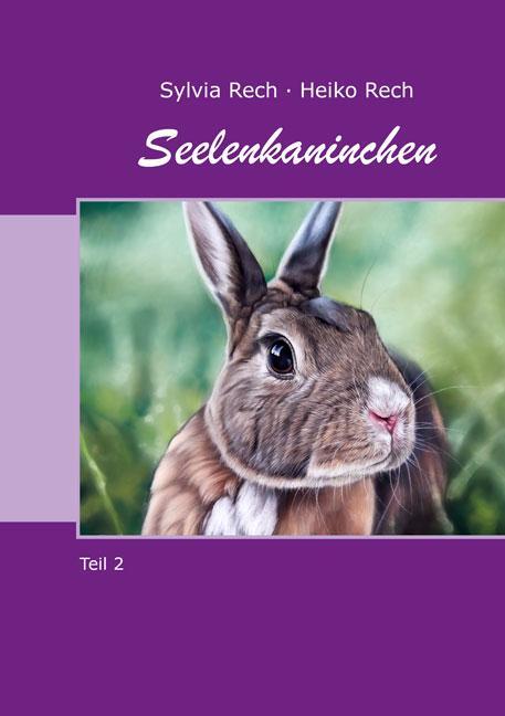 Cover: 9783956318115 | Seelenkaninchen | Teil 2 | Sylvia Rech (u. a.) | Taschenbuch | 136 S.