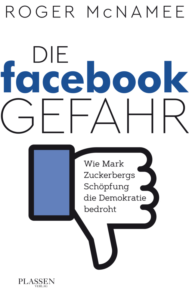 Cover: 9783864706622 | Die Facebook-Gefahr | Roger McNamee | Buch | 400 S. | Deutsch | 2019