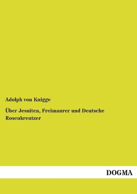 Cover: 9783957825513 | Über Jesuiten, Freimaurer und Deutsche Rosenkreutzer | Knigge | Buch