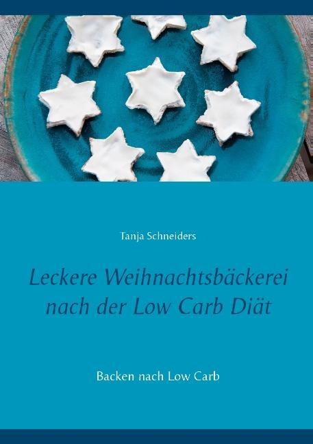 Cover: 9783741289057 | Leckere Weihnachtsbäckerei nach der Low Carb Diät | Tanja Schneiders