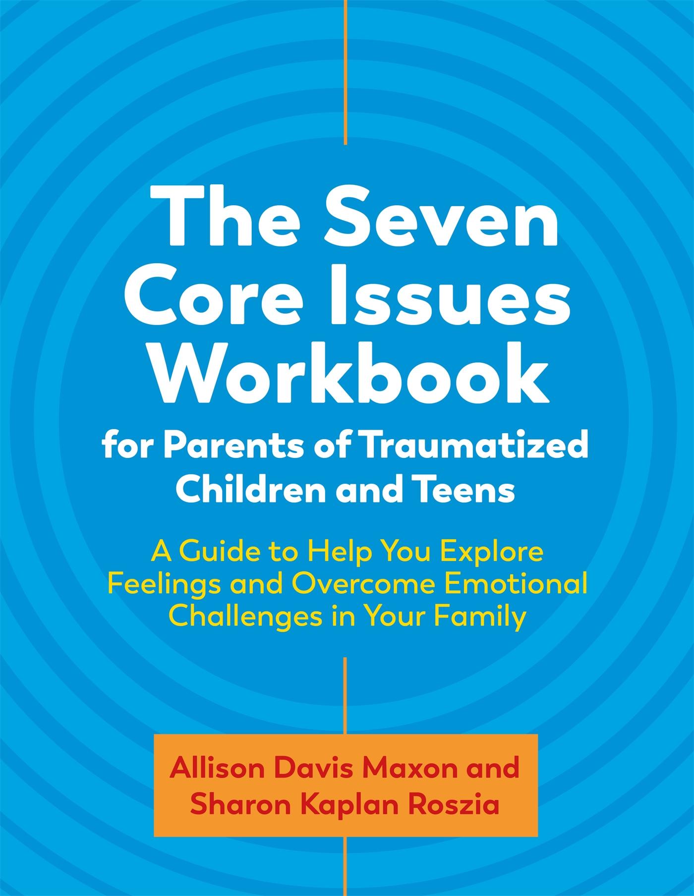 Cover: 9781787756694 | The Seven Core Issues Workbook for Parents of Traumatized Children...