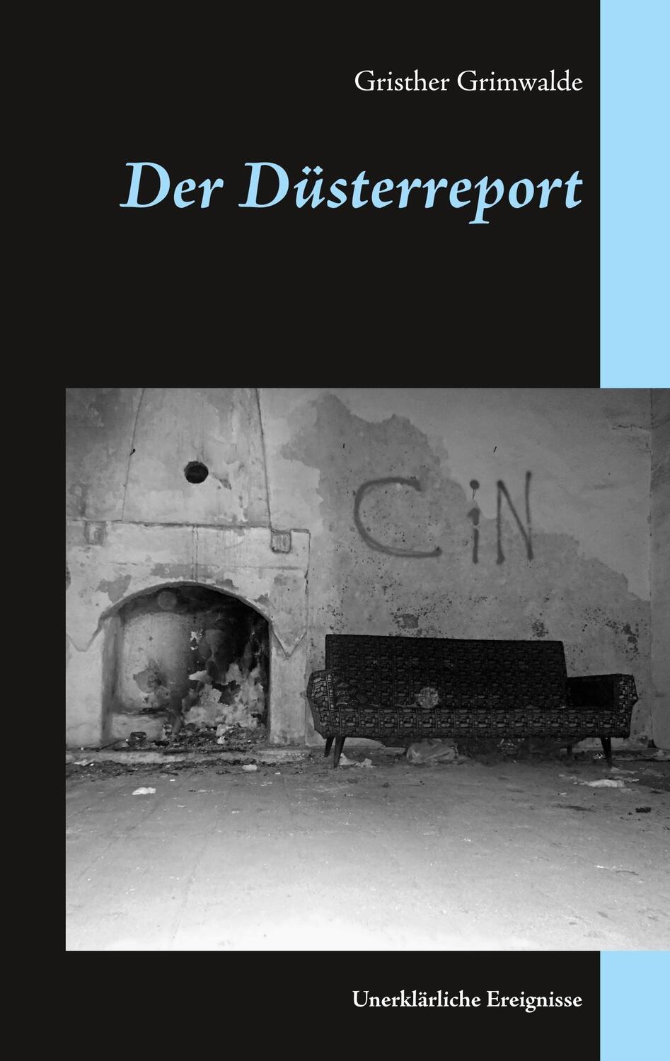 Cover: 9783750487840 | Der Düsterreport | Unerklärliche Ereignisse | Gristher Grimwalde