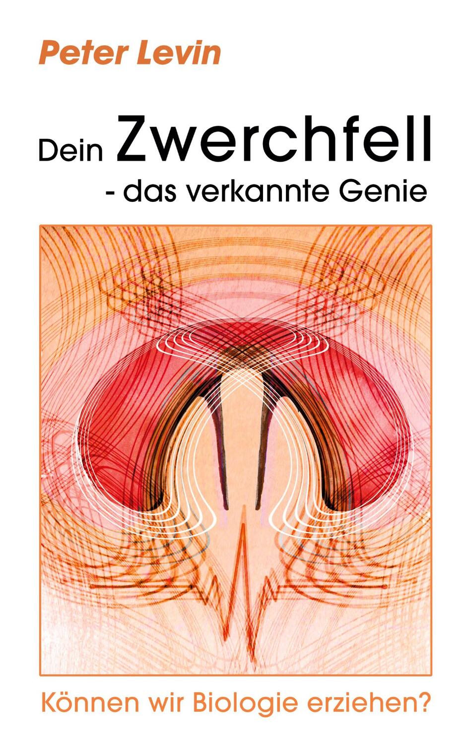 Cover: 9783754331620 | Dein Zwerchfell - das verkannte Genie | Können wir Biologie erziehen?