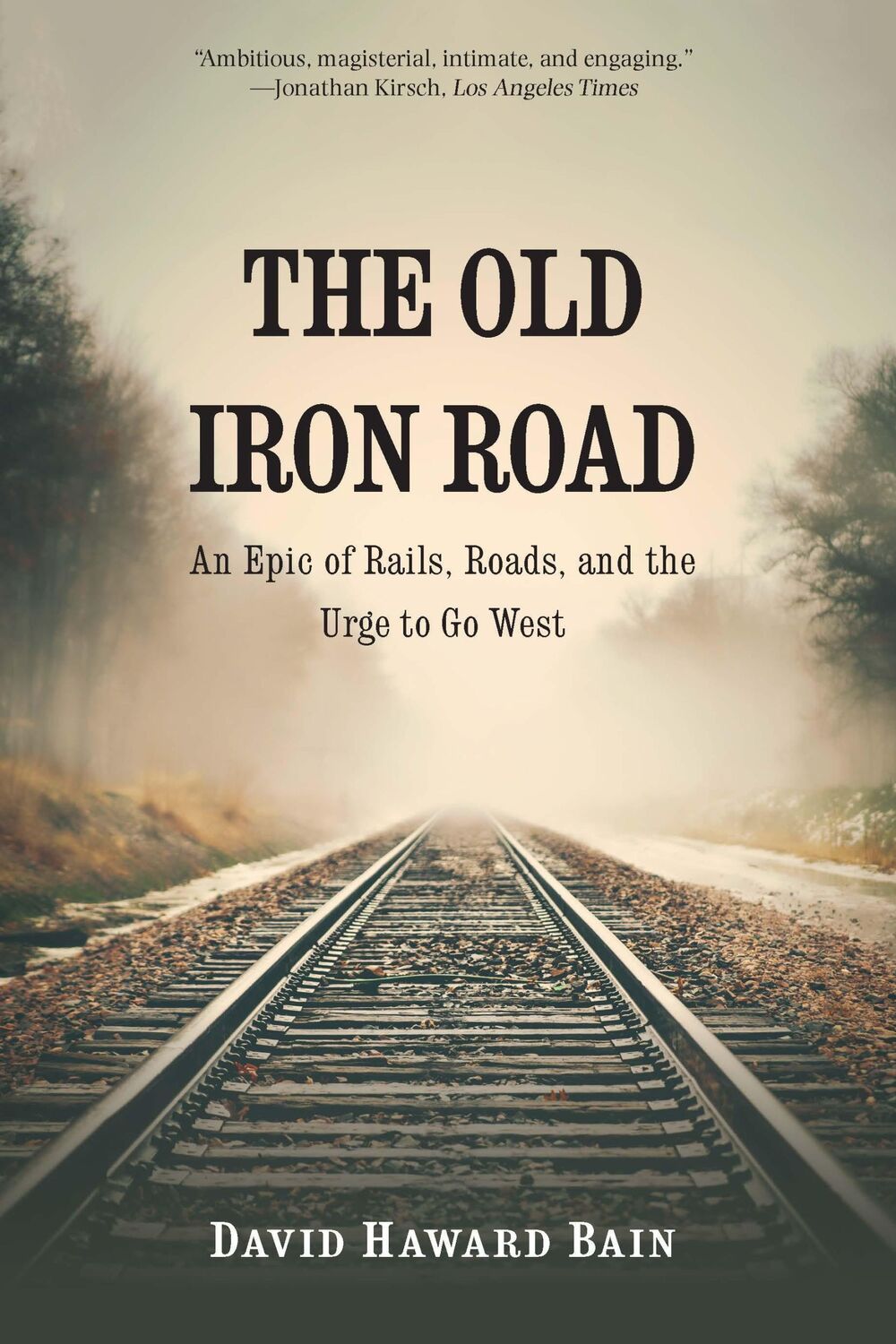 Cover: 9781496230485 | The Old Iron Road | An Epic of Rails, Roads, and the Urge to Go West