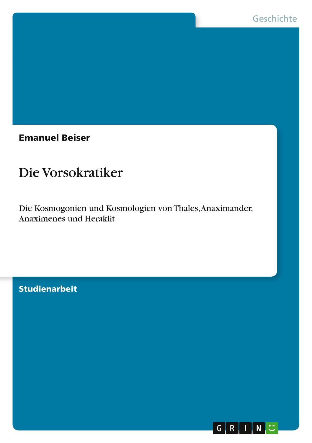 Cover: 9783656142140 | Die Vorsokratiker | Emanuel Beiser | Taschenbuch | Paperback | 36 S.