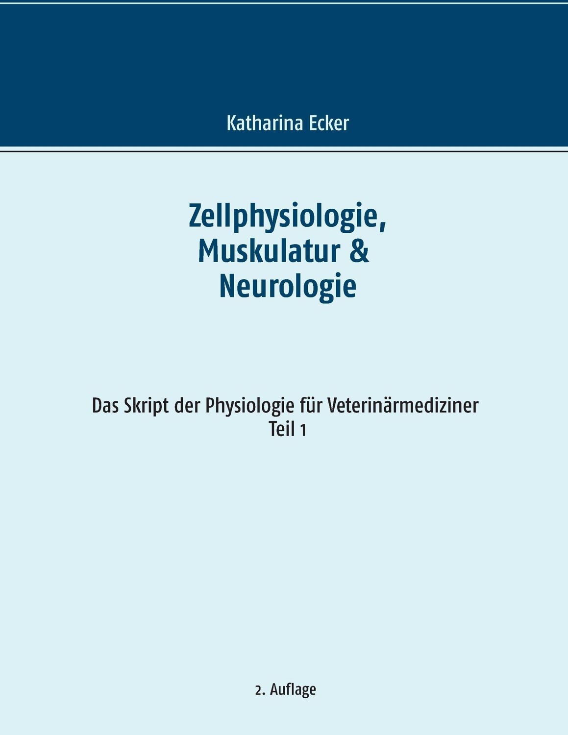 Cover: 9783739229027 | Zellphysiologie, Muskulatur &amp; Neurologie | Katharina Ecker | Buch