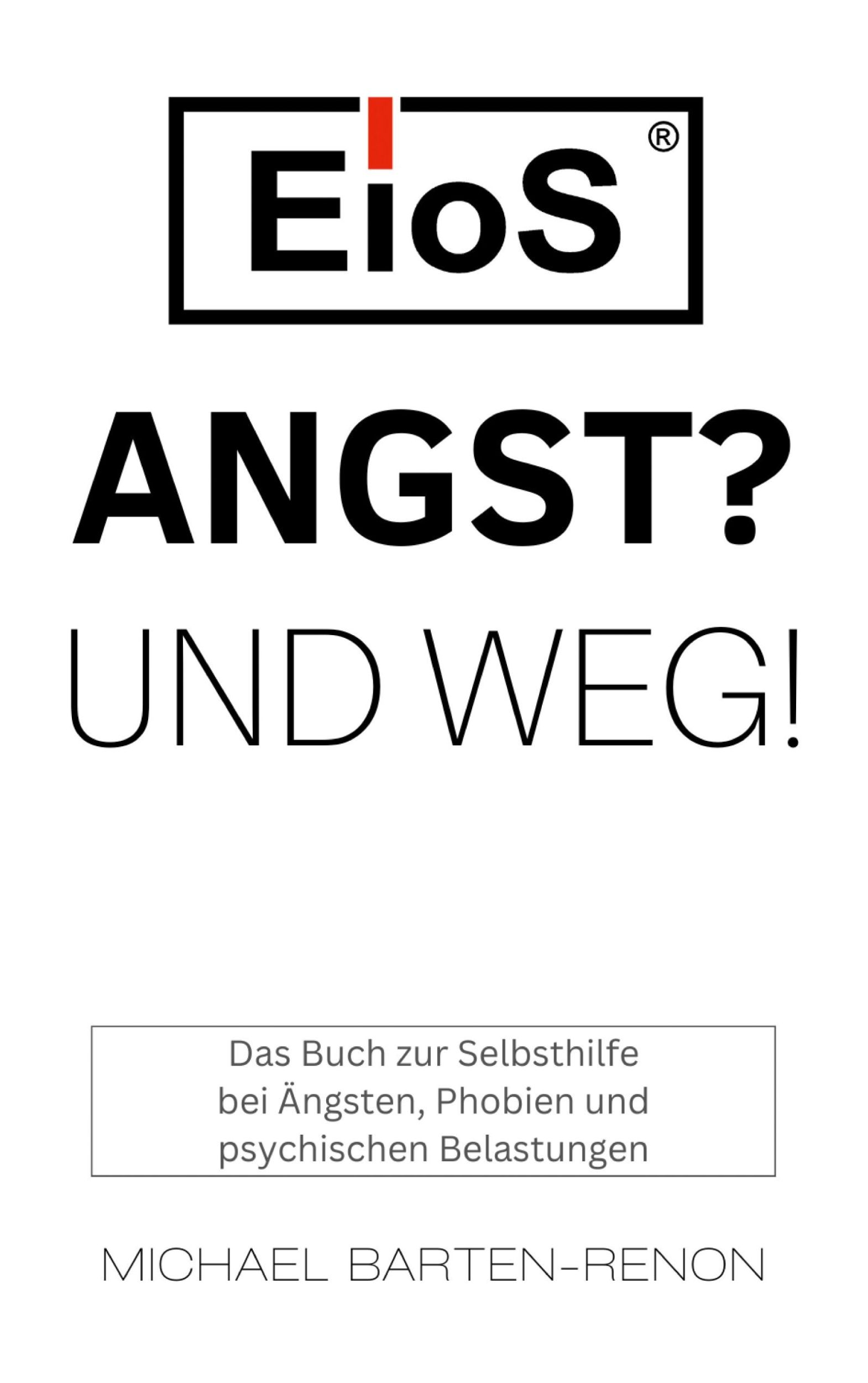 Cover: 9783758329777 | EioS - Angst? Und weg! | Michael Barten-Renon | Taschenbuch | 84 S.