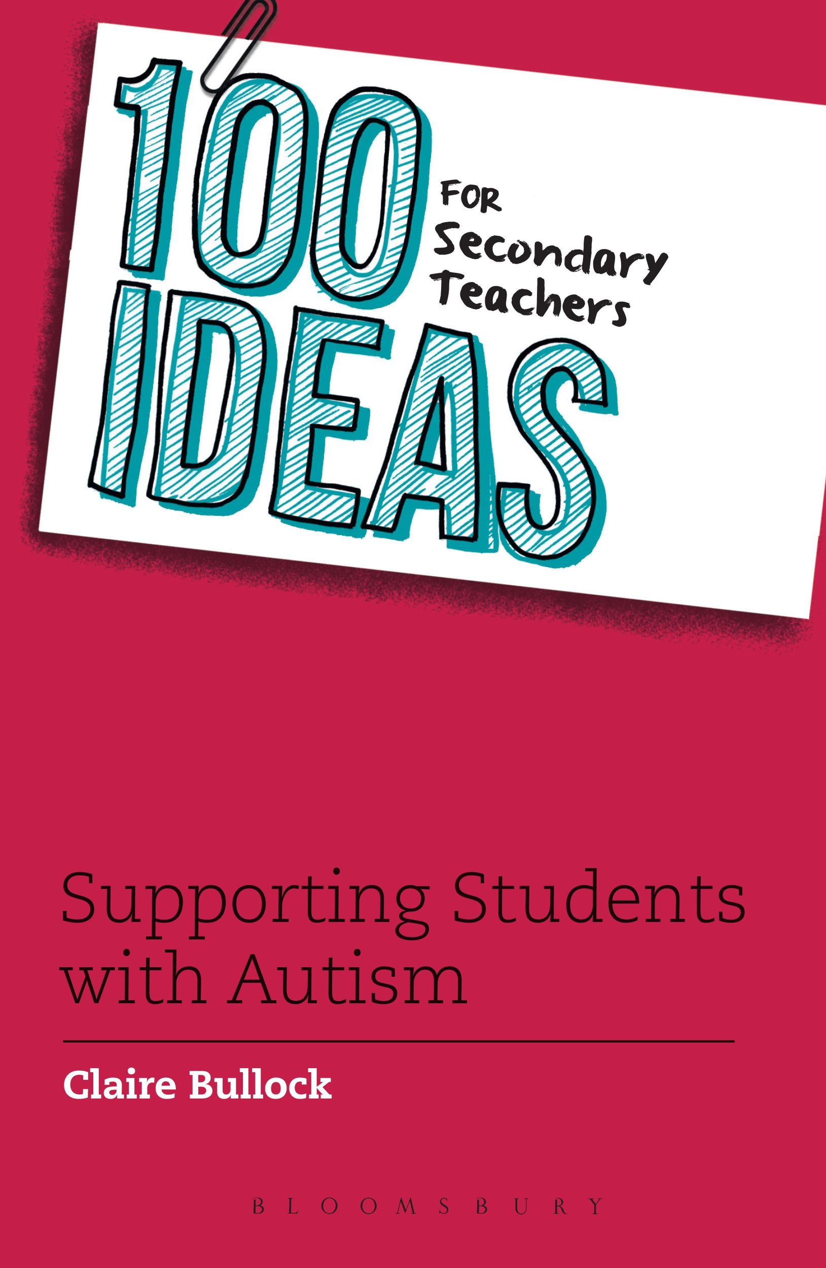 Cover: 9781472928467 | 100 Ideas for Secondary Teachers: Supporting Students with Autism