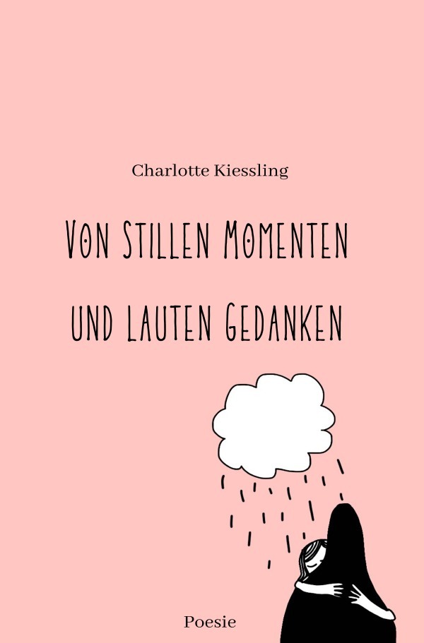 Cover: 9783750295551 | Von stillen Momenten und lauten Gedanken | Poesie | Kiessling | Buch