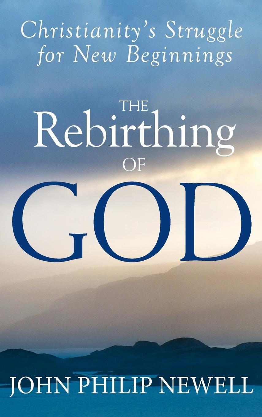 Cover: 9781594735424 | The Rebirthing of God | Christianity's Struggle for New Beginnings