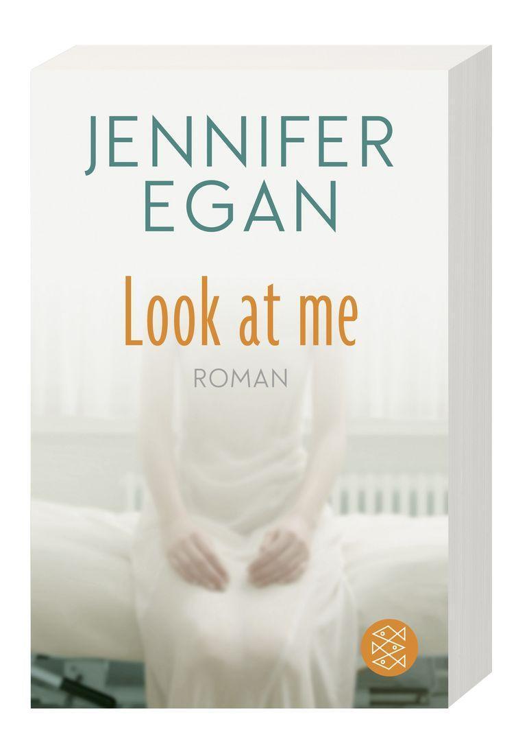 Bild: 9783596702695 | Look at me | Roman | Jennifer Egan | Taschenbuch | 608 S. | Deutsch