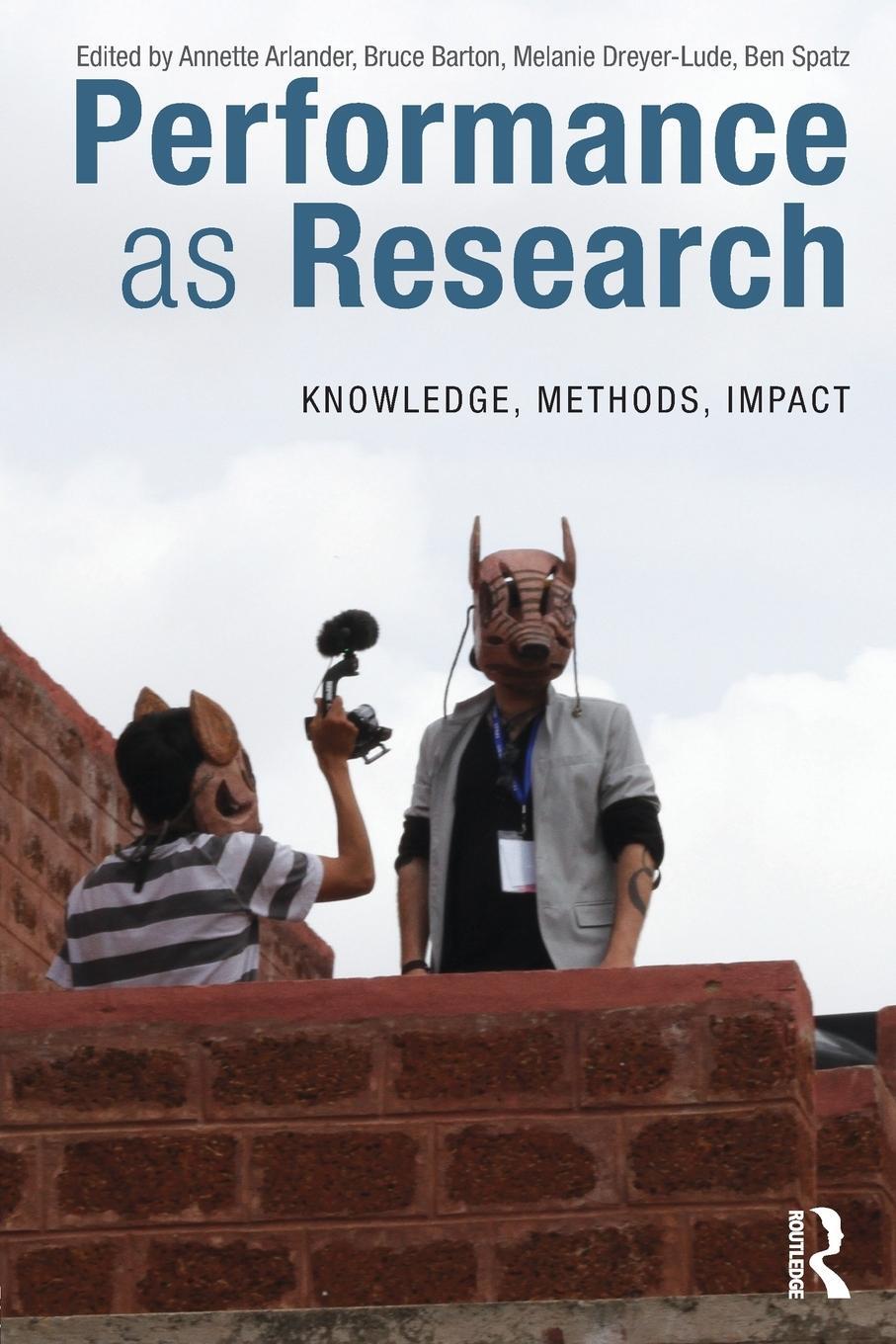 Cover: 9781138068711 | Performance as Research | Knowledge, methods, impact | Dreyer-Lude