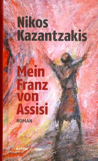 Cover: 9783429038205 | Mein Franz von Assisi | Nikos Kazantzakis | Buch | 507 S. | Deutsch