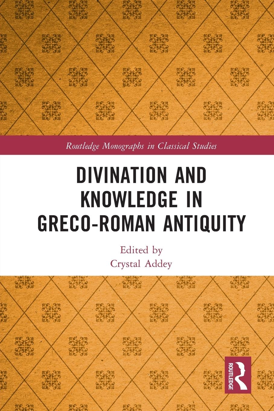 Cover: 9781032041728 | Divination and Knowledge in Greco-Roman Antiquity | Crystal Addey