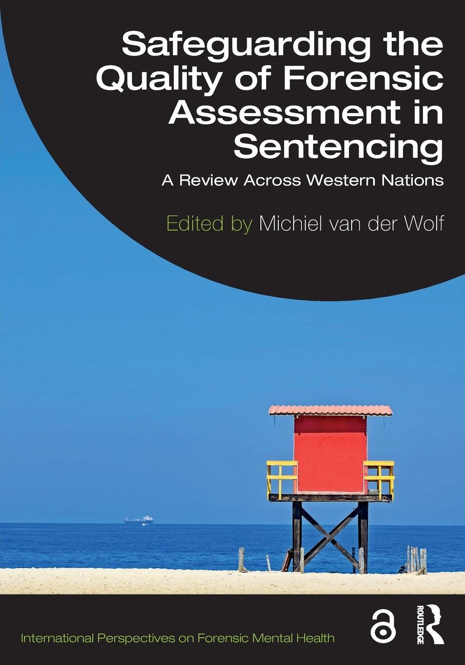 Cover: 9781138577640 | Safeguarding the Quality of Forensic Assessment in Sentencing | Wolf