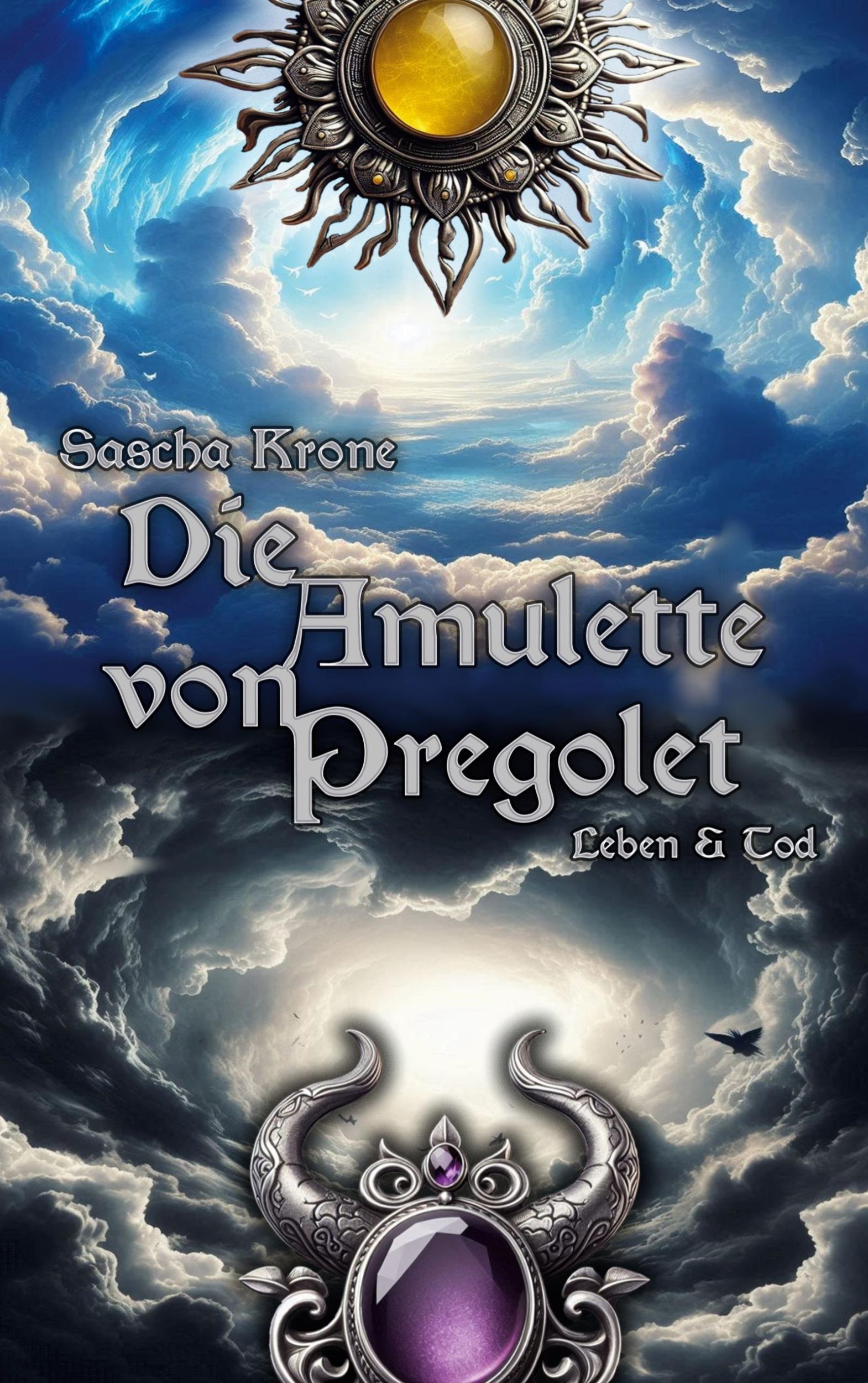 Cover: 9783759721631 | Die Amulette von Pregolet | Leben &amp; Tod | Sascha Krone | Taschenbuch