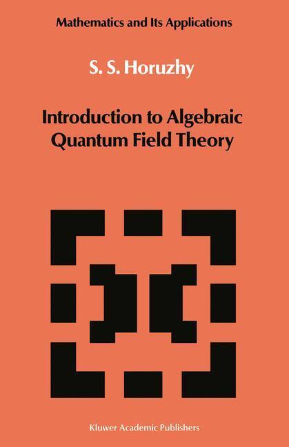 Cover: 9789027727220 | Introduction to Algebraic Quantum Field Theory | S. S. Horuzhy | Buch